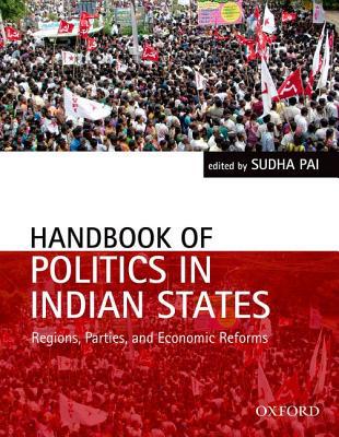Book Handbook of Politics in Indian States: Region, Parties, and Economic Reforms (Oxford India Handbooks) free