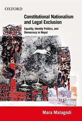 Book Constitutional Nationalism and Legal Exclusion: Equality, Identity Politics, and Democracy in Nepal (1990-2007) free