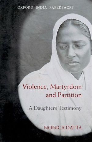 Book Violence, Martyrdom and Partition: A Daughter's Testimony (Oxford India Paperbacks) free