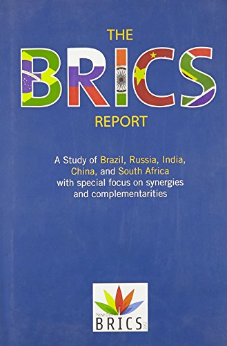 Book The BRICS Report: A Study of Brazil, Russia, India, China, and South Africa with Special Focus on Synergies and Complementarities free