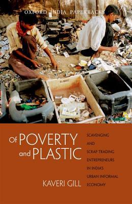 Book Of Poverty and Plastic (OIP): Scavenging and Scrap Trading Entrepreneurs in India's Urban Informal Economy free