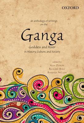 Book An Anthology of Writings on the Ganga: Goddess and River in History, Culture, and Society free