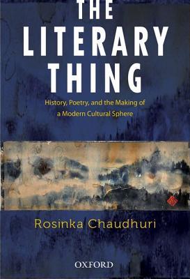 Book The Literary Thing: History, Poetry, and the Making of a Modern Literary Culture free