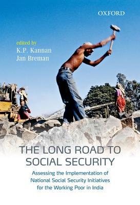 Book The Long Road to Social Security: Assessing the Implementation of National Social Security Initiatives for the Working Poor in India free