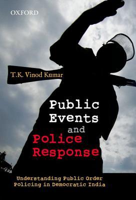 Book Public events and police response: understanding public order policing in democratic India free