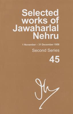 Book Selected Works of Jawaharlal Nehru (1 November - 31 December 1958): Second series, Vol. 45 free