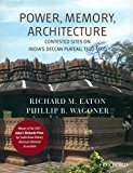 Book Power, Memory, Architecture: Contested Sites on India's Deccan Plateau, 1300-1600 free