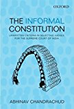 Book The Informal Constitution: Unwritten Criteria in Selecting Judges for the Supreme Court of India free