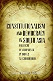 Book Constitutionalism and Democracy in South Asia: Political Developments in India's Neighbourhood free