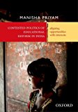 Book Contested Politics of Educational Reform in India: Aligning Opportunities with Interests free