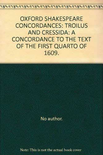 Book Troilus and Cressida;: A concordance to the text of the first quarto of 1609 (Oxford Shakespeare concordances) free