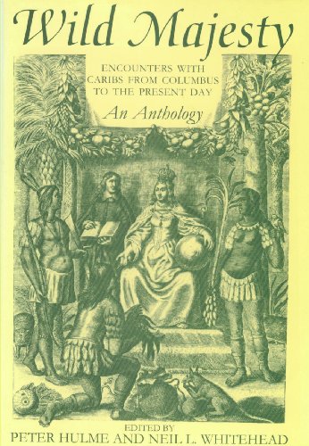Book Wild Majesty: Encounters With Caribs From Columbus To The Present Day, An Anthology free