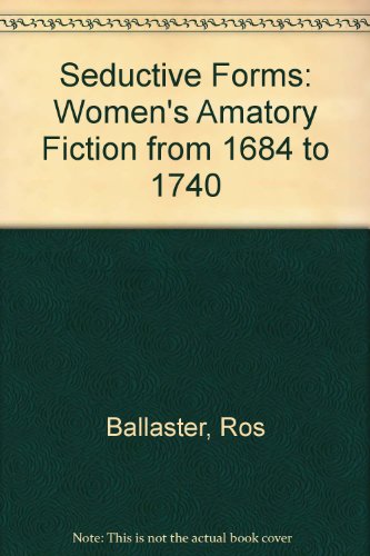 Book Seductive Forms: Women's Amatory Fiction from 1684 to 1740 free