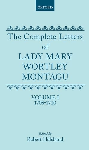 Book The Complete Letters of Lady Mary Wortley Montagu: Volume I: 1708-1720 free