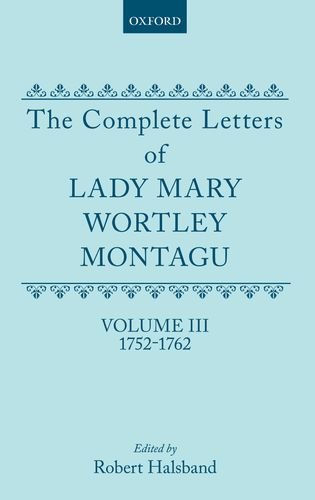 Book The Complete Letters Of Lady Mary Wortley Montagu: Volume Iii: 1752-1762 (v. 3) free
