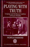 Book Playing with Truth: Language and the Human Condition in Pascal's Pensées (Oxford Modern Languages and Literature Monographs) free