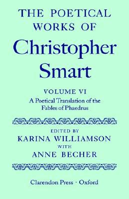 Book The Poetical Works Of Christopher Smart: Volume Vi: A Poetical Translation Of The Fables Of Phaedrus (|c Oet |t Oxford English Texts) free