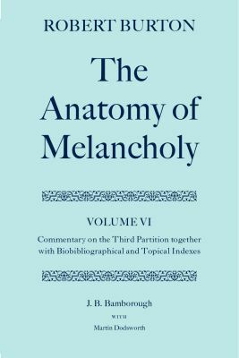 Book The Anatomy of Melancholy: Volume VI: Commentary on the Third Partition, together with Biobibliographical and Topical Indexes (|c OET |t Oxford English Texts) free