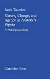 Book Nature, Change, and Agency in Aristotle's Physics: A Philosophical Study free