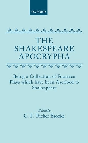 Book Shakespeare Apocrypha: Being a Collection of Fourteen Plays which have been ascribed to Shakespeare free