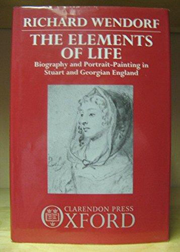 Book The Elements of Life: Biography and Portrait-Painting in Stuart and Georgian England free