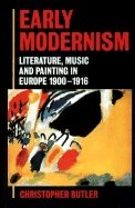 Book Early Modernism: Literature, Music, and Painting in Europe, 1900-1916 free