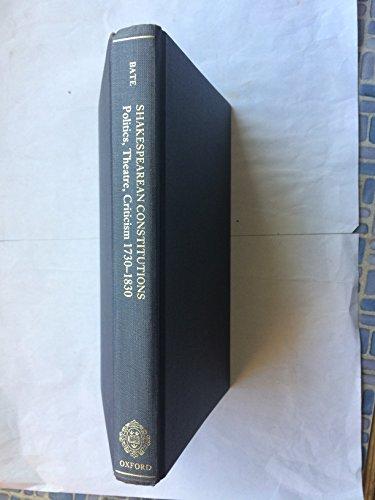 Book Shakespearean Constitutions : Politics, Theater, Criticism, 1730-1830 free
