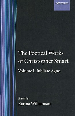 Book The Poetical Works of Christopher Smart: Volume I: Jubilate Agno (|c OET |t Oxford English Texts) free
