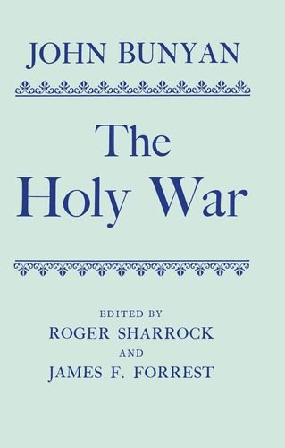 Book The Holy War: Made by Shaddai upon Diabolus for the Regaining of the Metropolis of the World Or, the Losing and Taking again of the Town on Mansoul (|c OET |t Oxford English Texts) free