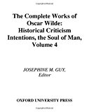 Book The Complete Works of Oscar Wilde: Volume IV: Criticism: Historical Criticism, Intentions, The Soul of Man free
