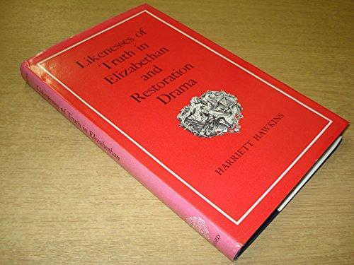 Book Likenesses Of Truth In Elizabethan And Restoration Drama free