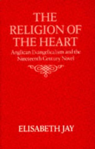 Book The Religion of the Heart: Anglican Evangelicalism and the Nineteenth-Century Novel free
