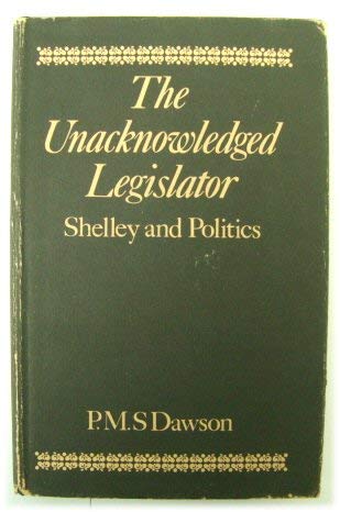 Book The Unacknowledged Legislator: Shelley and Politics free