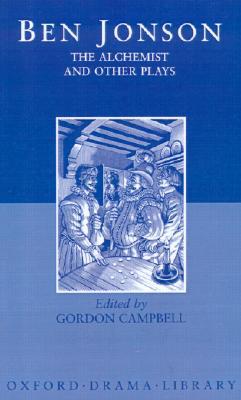 Book The Alchemist and Other Plays: Volpone, or The Fox; Epicene, or The Silent Woman; The Alchemist; Bartholomew Fair (Oxford Drama Library) free