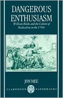 Book Dangerous Enthusiasm: William Blake and the Culture of Radicalism in the 1790s free