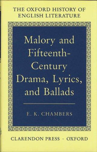 Book Malory and Fifteenth-Century Drama, Lyrics, and Ballads (Oxford History of English Literature) free