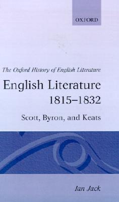 Book English Literature 1815-1832: Scott, Byron, and Keats (Oxford History of English Literature, Volume XII) free