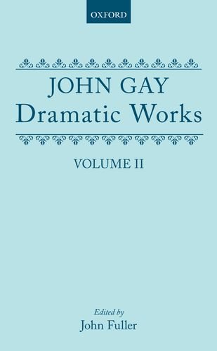 Book Dramatic Works: Volume II: (The Beggar's Opera; The Wife of Bath (1730); Achilles; The Distress'd Wife; The Rehearsal at Goatham) Volume 2 (|c OET |t Oxford English Texts) free
