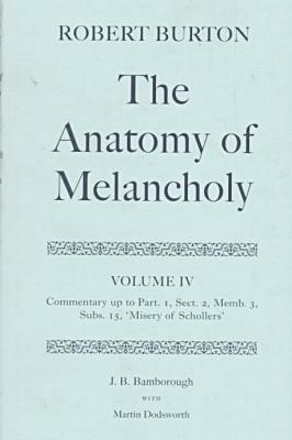 Book The Anatomy of Melancholy: Volume IV: Commentary up to Part 1, Section 2, Member 3, Subsection 15, "Misery of Schollers" (|c OET |t Oxford English Texts) free