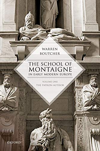 Book The School of Montaigne in Early Modern Europe: Volume One: The Patron Author free
