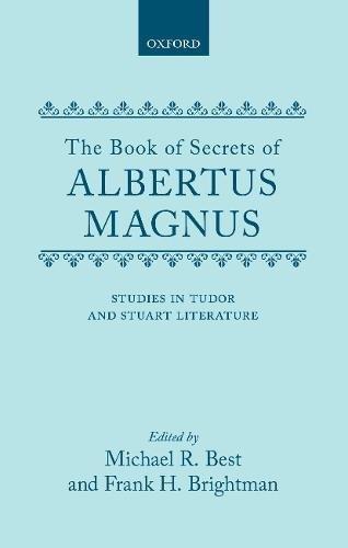 Book The Book of Secrets of Albertus Magnus of the Virtues of Herbs, Stones and Certain Beasts, also A Book of the Marvels of the World. (Studies in Tudor & Stuart Literature) free
