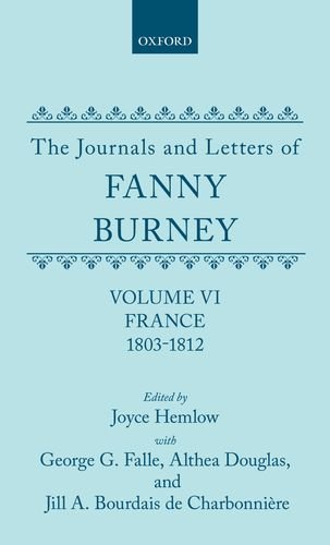 Book The Journals and Letters of Fanny Burney (Madame d'Arblay): Volume VI: France, 1803-1812 Letters 550-631 free