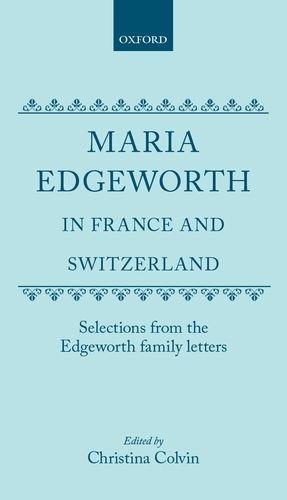 Book Maria Edgeworth in France and Switzerland: Selections from the Edgeworth Family Letters free