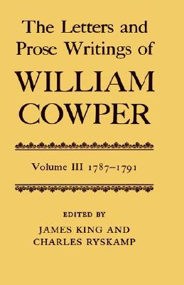 Book The Letters And Prose Writings Of William Cowper: Volume 3: Letters 1787-1791 (letters & Prose Writings Of William Cowper) (vol 3) free