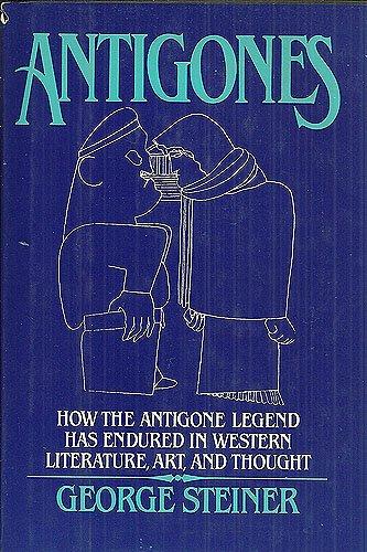 Book Antigones: How the Antigone Legend Has Endured in Western Literature, Art, and Thought free