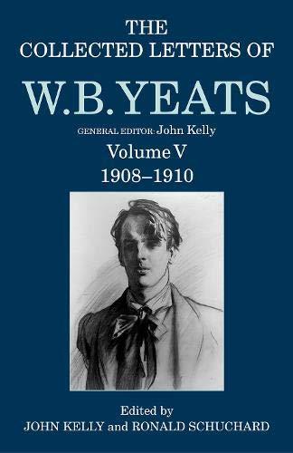 Book The Collected Letters of W. B. Yeats: Volume V: 1908-1910 (Yeats Collected Letters Series) free