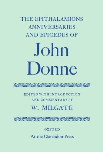 Book The Epithalamions, Anniversaries and Epicedes of John Donne (Oxford English Texts) free
