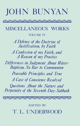 Book The Miscellaneous Works of John Bunyan: Volume 4: A Defence of the Doctrine of Justification, A Confession of My Faith, Differences in Judgment About ... (|c OET |t Oxford English Texts) (v. 4) free