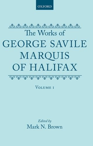 Book The Works Of George Savile, Marquis Of Halifax: Volume I (|c Oet |t Oxford English Texts) free