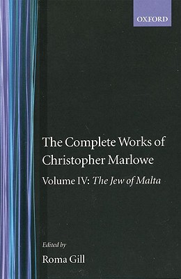 Book The Complete Works of Christopher Marlowe: Volume IV: The Jew of Malta (|c OET |t Oxford English Texts) free